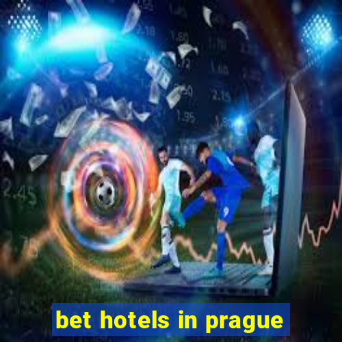 bet hotels in prague