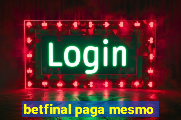 betfinal paga mesmo