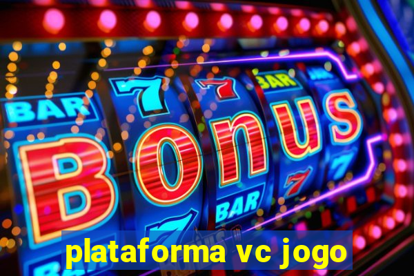 plataforma vc jogo