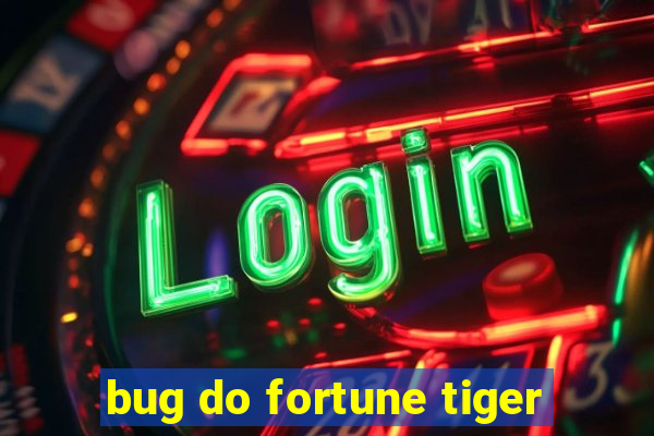 bug do fortune tiger