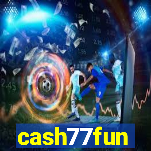 cash77fun