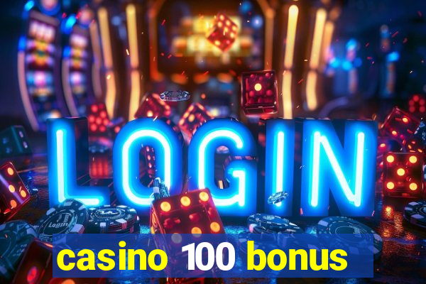 casino 100 bonus