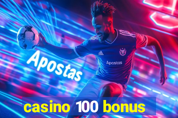 casino 100 bonus