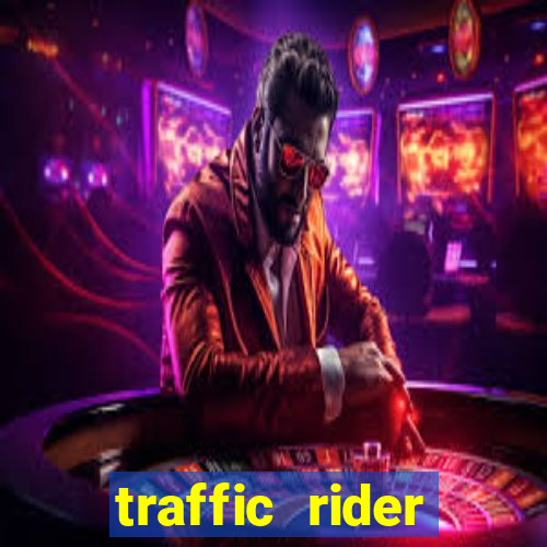 traffic rider dinheiro infinito