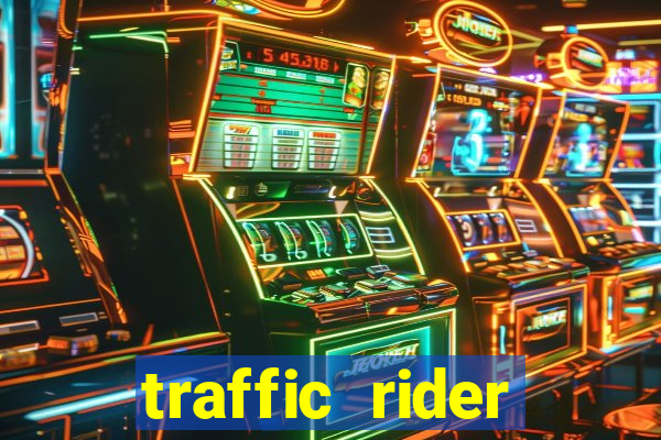 traffic rider dinheiro infinito