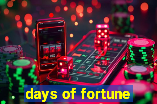 days of fortune