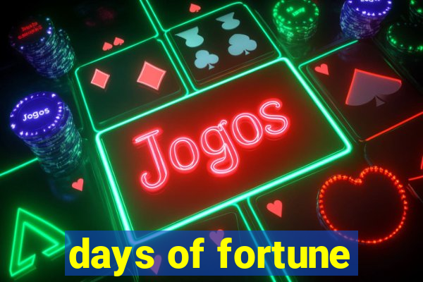 days of fortune