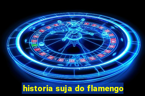 historia suja do flamengo