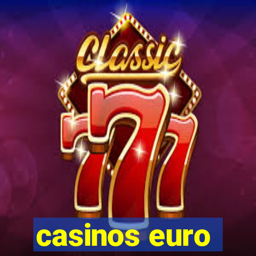 casinos euro