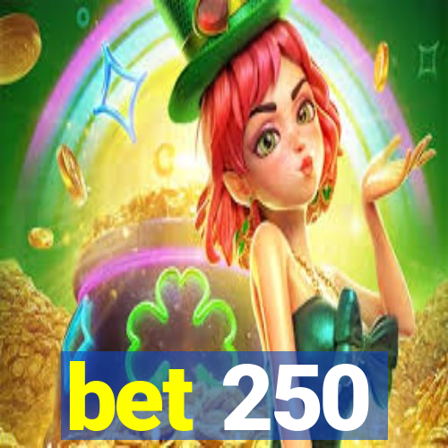 bet 250