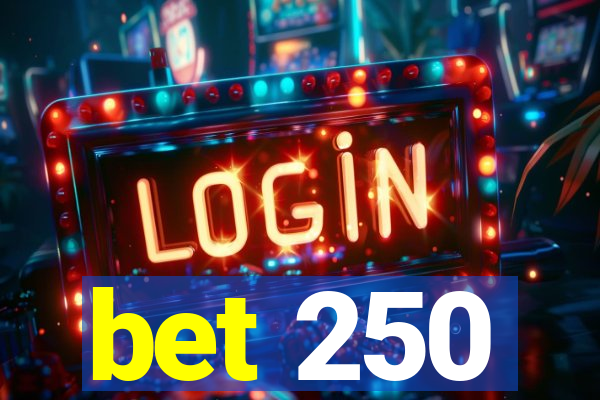 bet 250