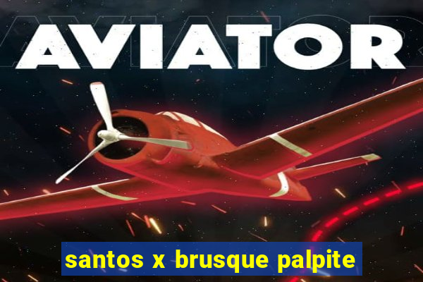 santos x brusque palpite