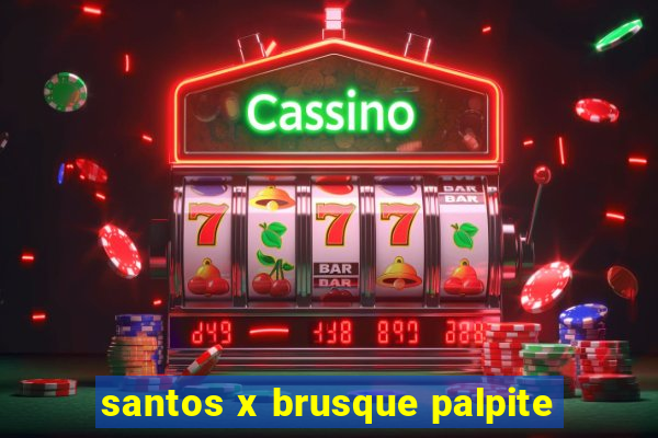 santos x brusque palpite