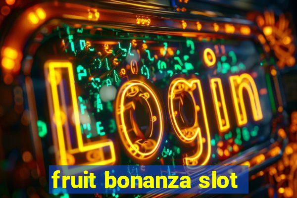 fruit bonanza slot