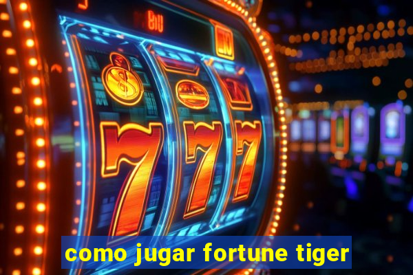 como jugar fortune tiger