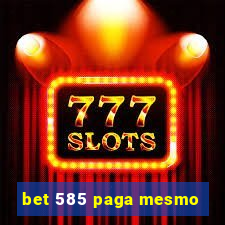 bet 585 paga mesmo