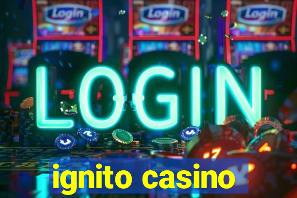 ignito casino