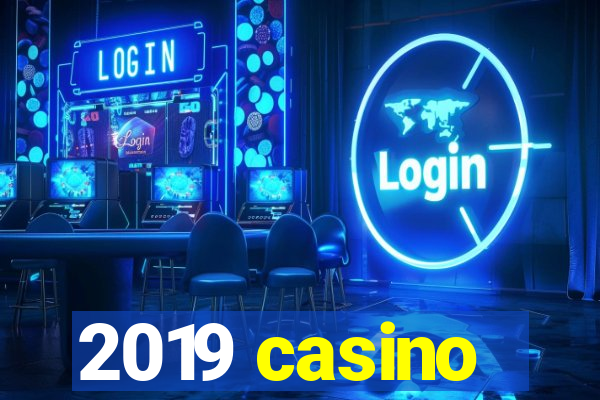 2019 casino