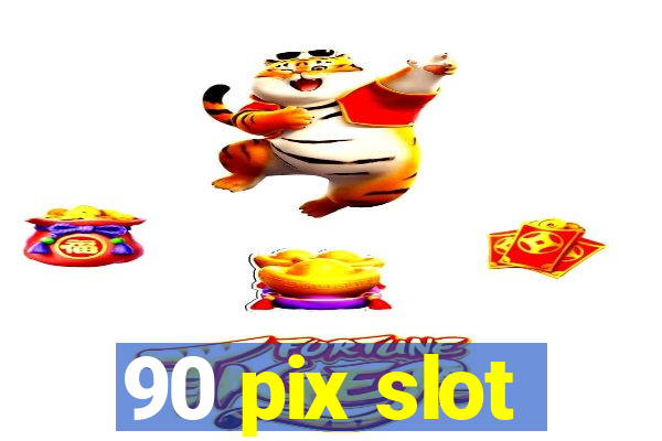 90 pix slot