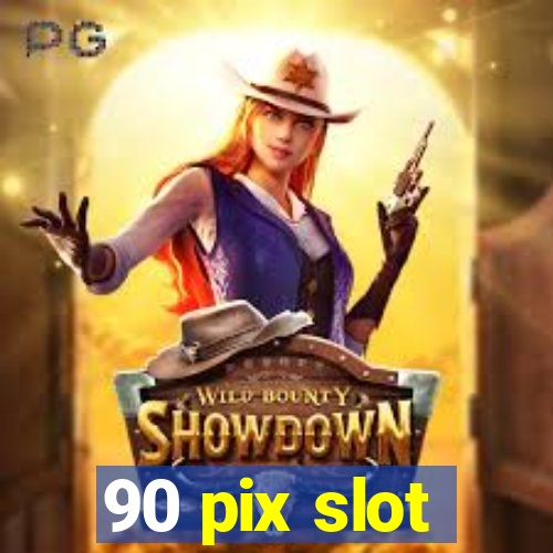 90 pix slot