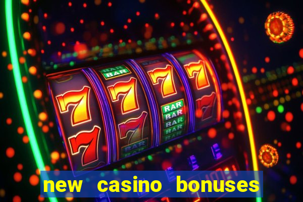 new casino bonuses no deposit