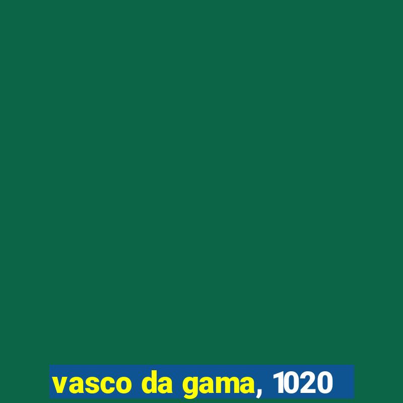 vasco da gama, 1020