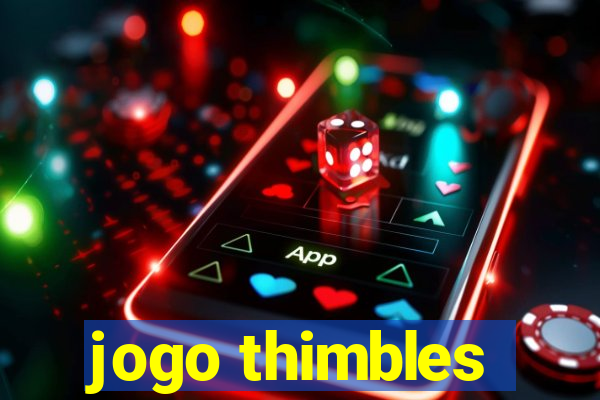 jogo thimbles