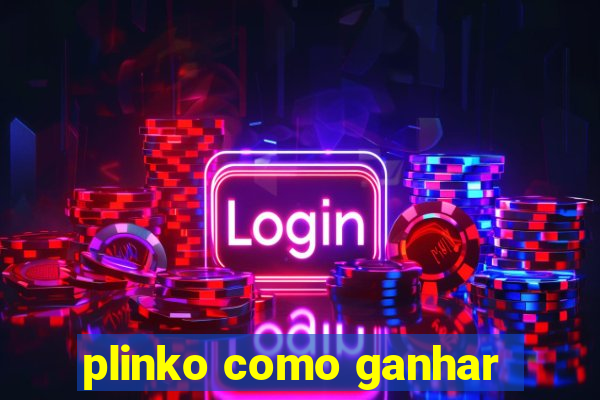 plinko como ganhar