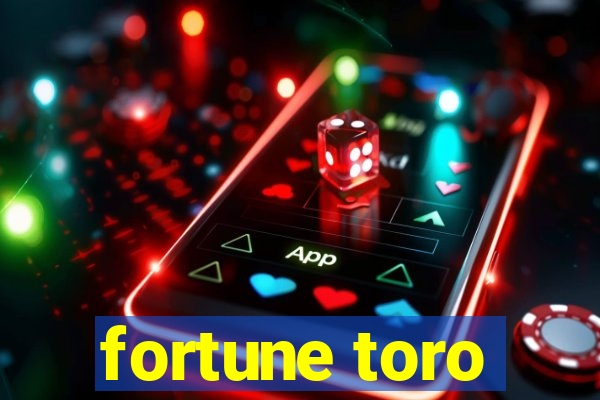 fortune toro