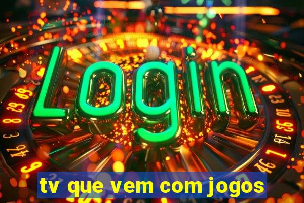 tv que vem com jogos