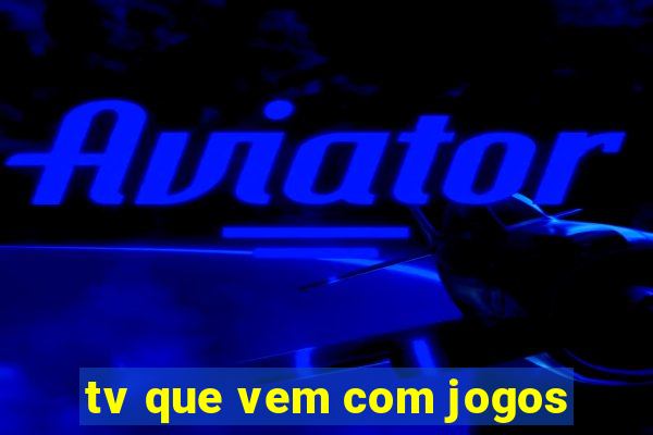 tv que vem com jogos