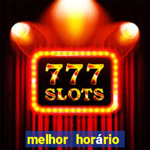 melhor horário para jogar fortune tiger noite