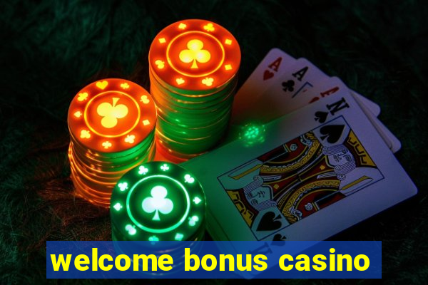 welcome bonus casino