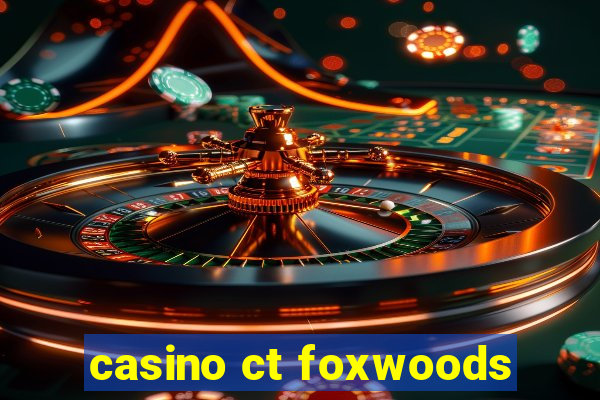 casino ct foxwoods