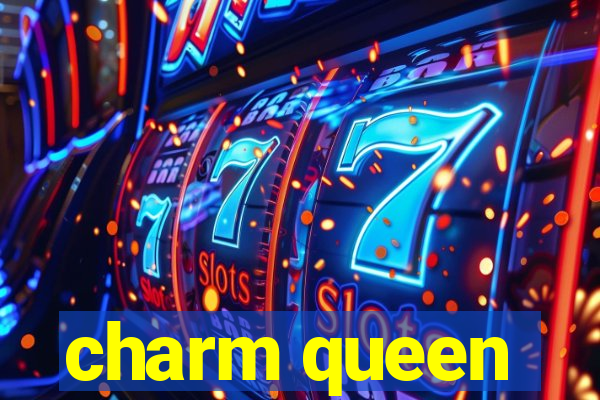 charm queen