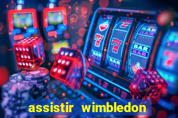 assistir wimbledon ao vivo