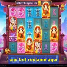 cnc bet reclame aqui