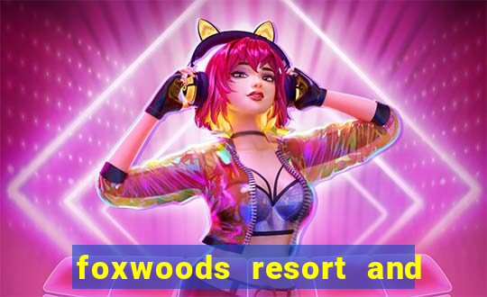 foxwoods resort and casino ct