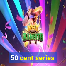 50 cent series