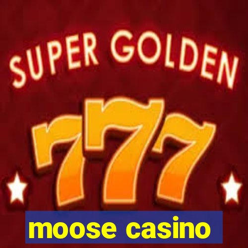 moose casino