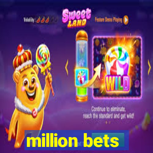 million bets