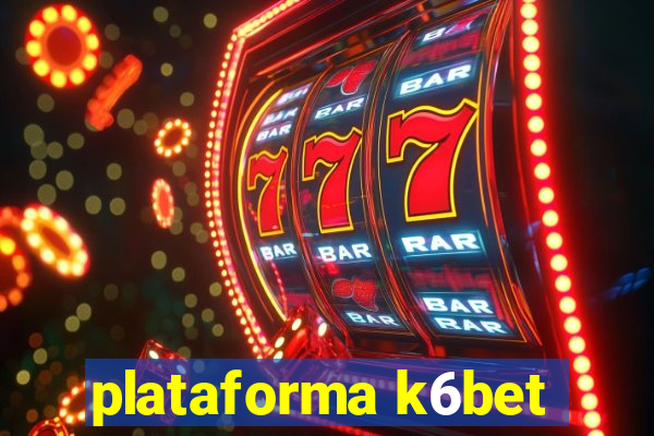 plataforma k6bet