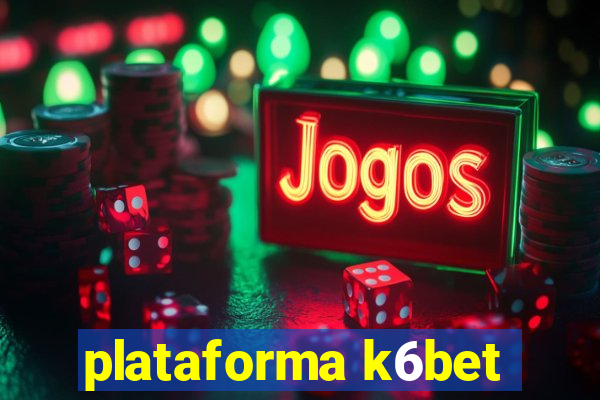 plataforma k6bet