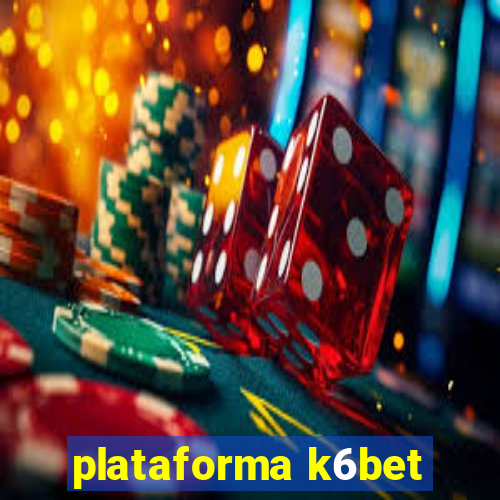 plataforma k6bet