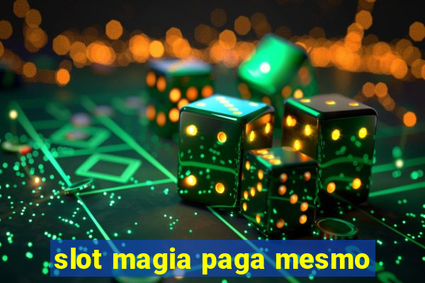 slot magia paga mesmo