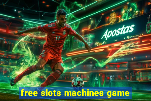 free slots machines game