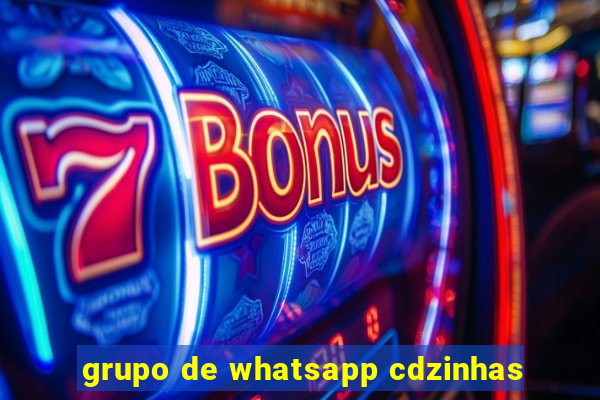 grupo de whatsapp cdzinhas