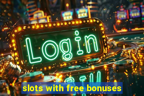 slots with free bonuses