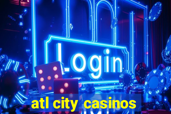 atl city casinos