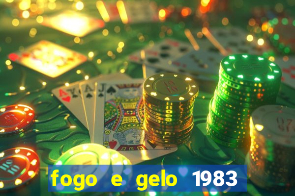 fogo e gelo 1983 dublado download